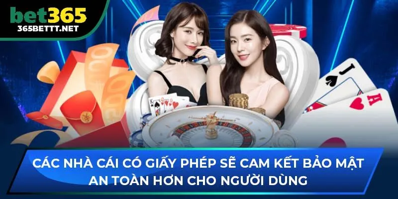 Các nhà cái có giấy phép sẽ cam kết bảo mật an toàn hơn cho người dùng